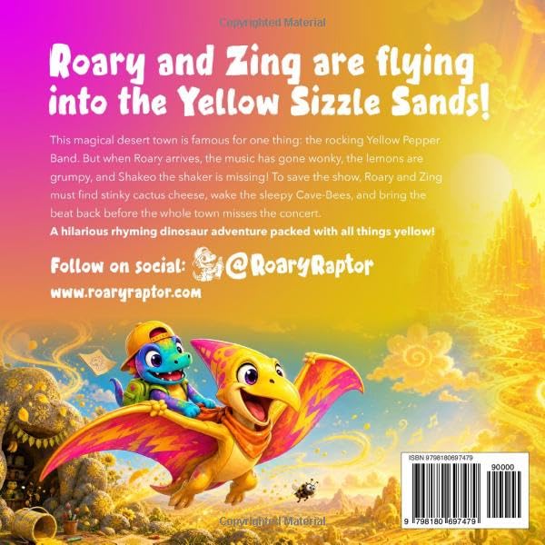 Roary the Raptor: The Yellow Sizzle Sands: A Funny Rhyming Dinosaur Adventure About Music, Creativity, and the Color Yellow